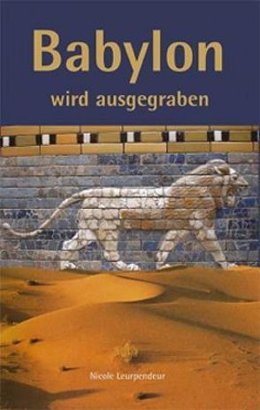 Babylon wird ausgegraben von Leurpendeur,  Nicole