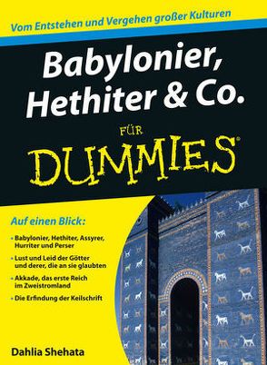 Babylonier, Hethiter & Co. für Dummies von Shehata,  Dahlia