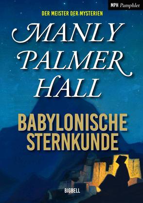 Babylonische Sternkunde von Deix,  Jimmy, Hall,  Manly Palmer