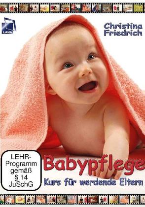 Babypflege – Kurs für werdende Eltern von Friedrich,  Christina