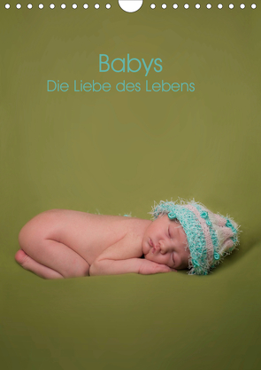 Babys – Die Liebe des Lebens (Wandkalender 2021 DIN A4 hoch) von Drömer Photography,  Sascha