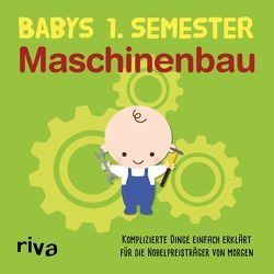 Babys erstes Semester – Maschinenbau von Riva Verlag