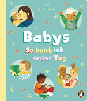 Babys – So bunt ist unser Tag von Frixe,  Katja, Preston-Gannon,  Frann