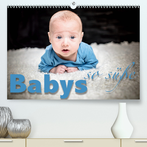 Babys – so süße (Premium, hochwertiger DIN A2 Wandkalender 2021, Kunstdruck in Hochglanz) von Schöb,  Monika