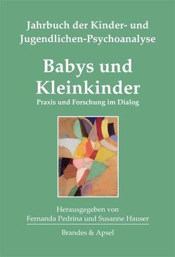 Babys und Kleinkinder von Baradon,  Tessa, Brisch,  Karl Heinz, Budke,  Anne, Dammasch,  Frank, Forstner,  Brigitte, Gauthier,  Yvon, Hauser,  Susanne, Kern,  Christiane, Maiello,  Suzanne, Menken,  Verena, Mögel,  Maria, Paul,  Campbell, Pedrina,  Fernanda, Pretorius,  Inge-Martine, Quehenberger,  Julia, Reisch,  Silvia, Salomonsson,  Björn, Thomson-Salo,  Frances, von Kalckreuth,  Barbara, von Kalckreuth,  Wolfgang, Wiesler,  Christiane