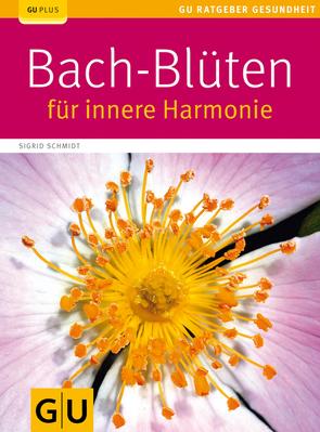 Bach-Blüten für innere Harmonie von Schmidt,  Sigrid