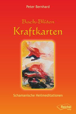 Bach-Blüten Kraftkarten von Bernhard,  Peter