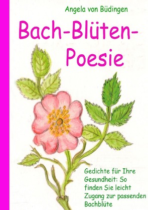 Bach-Blüten-Poesie von von Büdingen,  Angela