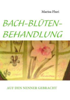 BACH-BLÜTEN-BEHANDLUNG von Fluri,  Marisa