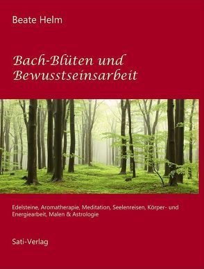 Bach-Blüten und Bewusstseinsarbeit von Helm,  Beate