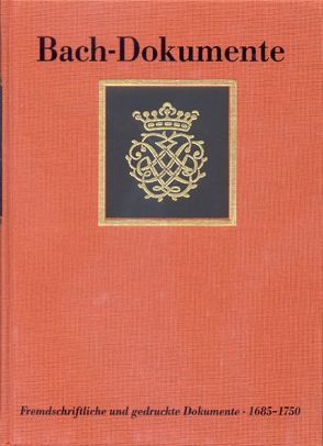 Bach-Dokumente / Fremdschriftliche und gedruckte Dokumente zur Lebensgeschichte Johann Sebastian Bachs 1685-1750 von Bach,  Johann S, Neumann,  Werner, Schulze,  Hans J