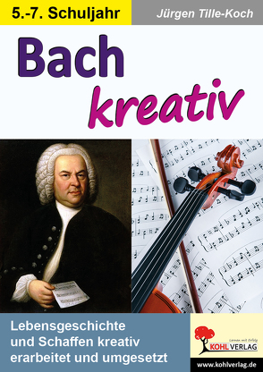 Bach kreativ von Tille-Koch,  Jürgen