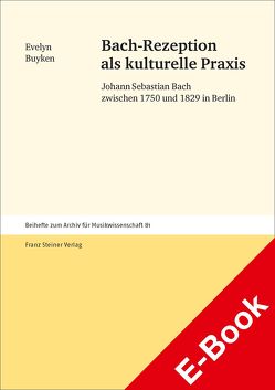 Bach-Rezeption als kulturelle Praxis von Buyken,  Evelyn