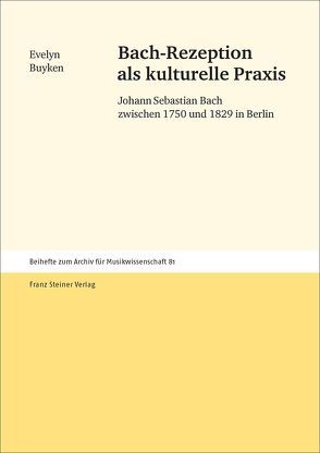 Bach-Rezeption als kulturelle Praxis von Buyken,  Evelyn