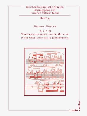 BACH – Verarbeitung eines Motivs in der Orgelmusik des 19. Jahrhunderts von Föller,  Helmut