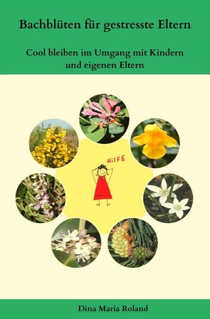 Bachblüten für gestresste Eltern von Roland,  Dina Maria