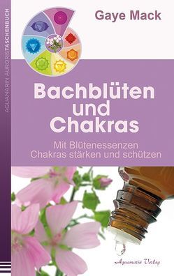 Bachblüten und Chakras von Mack,  Gaye