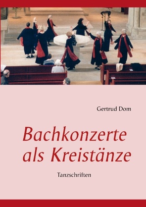 Bachkonzerte als Kreistänze von Dom,  Gertrud