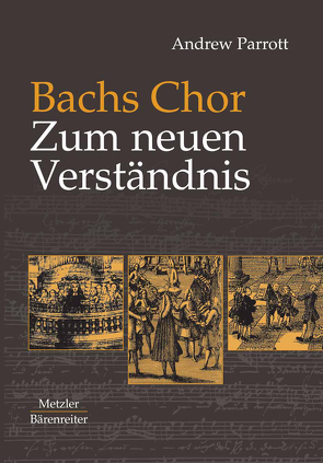 Bachs Chor. Zum neuen Verständnis von Bossard,  Rudolf, Brusdeylins,  Claudia, Parrott,  Andrew