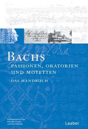 Bachs Passionen, Oratorien und Motetten von Emans,  Reinmar, Hiemke,  Sven