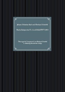 Bachs Solopartita Nr. 2 in d-Moll BWV1004 von Bach,  Johann Sebastian, Schnebel,  Eberhard