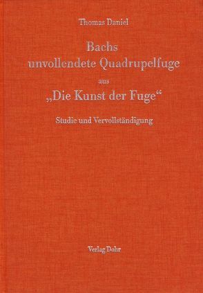 Bachs unvollendete Quadrupelfuge aus „Die Kunst der Fuge“ von Daniel,  Thomas