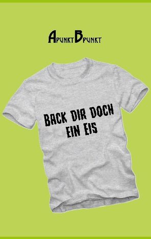 Back dir doch ein Eis von Apunkt,  Bpunkt