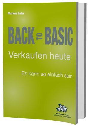 Back to Basic – Verkaufen heute von Euler,  Markus