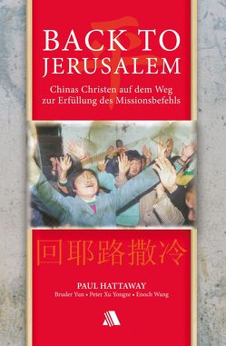 Back to Jerusalem von Bruder Yun, Hattaway,  Paul, Wang,  Enoch, Xu Yongze,  Peter