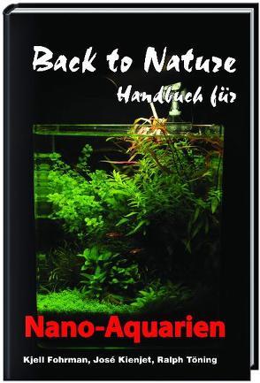 Back to Nature Handbuch für Nano-Aquarien von Fohrman,  Kjell, Kienjet,  José, Töning,  Ralph