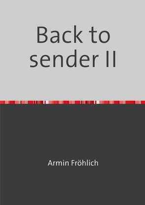 Back to sender / Back to sender II von Fröhlich,  Armin