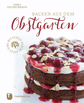 Backen aus dem Obstgarten von Natschke-Hofmann,  Andrea