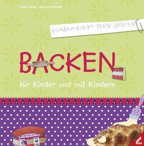 Backen für Kinder und mit Kindern von Hauser,  Heidi, Schmidt,  Johanna