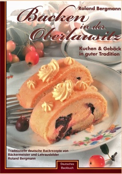 Backen in der Oberlausitz – Deutsches Backbuch von Bergmann,  Roland