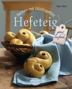 Backen mit Glücksgefühl: Hefeteig von Tietz,  Oda