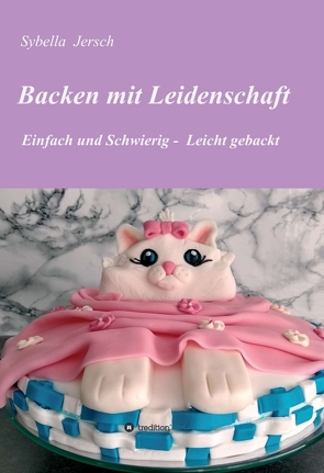 Backen mit Leidenschaft von Jersch,  Sybella