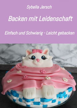 Backen mit Leidenschaft von Jersch,  Sybella