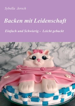 Backen mit Leidenschaft von Jersch,  Sybella