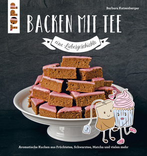 Backen mit Tee – Eine Liebesgeschichte von Katzenberger,  Barbara