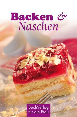 Backen & Naschen von Röhner,  Regina