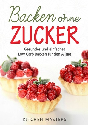 Backen ohne Zucker von Masters,  Kitchen