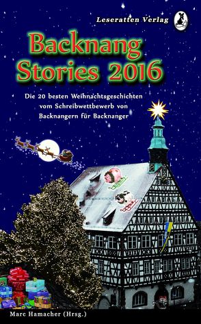 Backnang Stories 2016 von Burkhardt,  Marcus, Ebinger,  Tabea, Fleckenstein,  Kai Udo, Friton,  Lina Marie, Greiner,  Dana, Grimmer,  Lisa-Marie, Hamacher,  Marc, Heidrich,  Marina, Kößner,  Salome, Kummer,  Tanja, Mueller,  Claudia, Nabel,  Jürgen, Quittkat,  Kristin, Rieger,  Patricia, Szillus,  Heidrun, Thanheiser,  Peter, Vetter,  Annika, Weidner,  Tamara, Wenning,  Rolf, Wingenfeld,  Lara