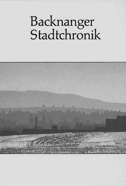 Backnanger Stadtchronik von Bomm,  Helmut, Fritz,  Gerhard, Kühn,  Rudolf, Reustle,  Sabine, Rieckhoff,  Hannes, Schweizer,  Rolf