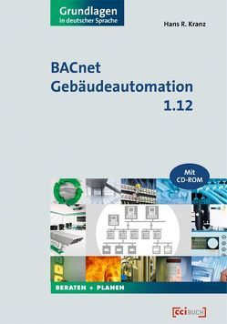 BACnet Gebäudeautomation 1.12 von Kranz,  Hans R.