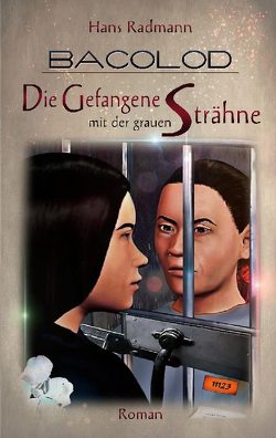 Bacolod – Die Gefangene mit der grauen Strähne von Radmann,  Hans