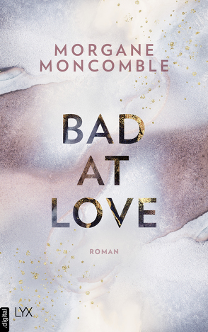 Bad At Love von Moncomble,  Morgane, Werner-Richter,  Ulrike