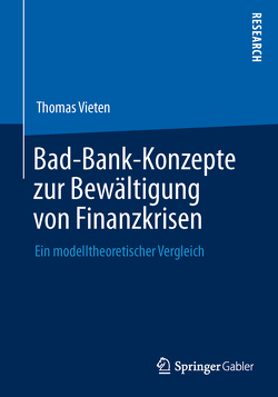 Bad-Bank-Konzepte zur Bewältigung von Finanzkrisen von Vieten,  Thomas