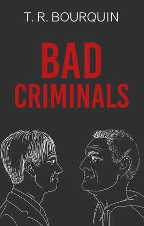 Bad Criminals von Bourquin,  Thierry