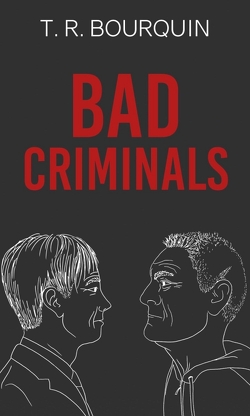 Bad Criminals von Bourquin,  Thierry