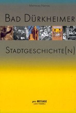 Bad Dürkheimer Stadtgeschichte(n) von Nathal,  Matthias